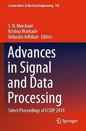 advances in signal and data processing select proceedings of icsdp 2019 1st edition s. n. merchant, krishna
