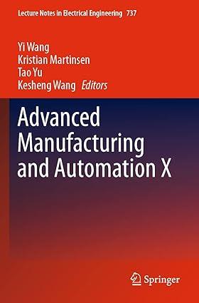 advanced manufacturing and automation x 1st edition yi wang, kristian martinsen, tao yu, kesheng wang