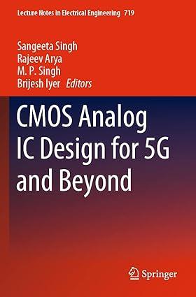 cmos analog ic design for 5g and beyond 1st edition sangeeta singh, rajeev arya, m. p. singh, brijesh iyer