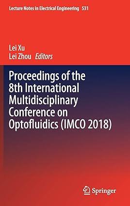 proceedings of the 8th international multidisciplinary conference on optofluidics imco 2018 1st edition lei