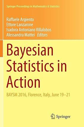 bayesian statistics in action baysm 2016 florence italy june 19-21 1st edition raffaele argiento, ettore