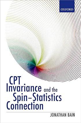 cpt invariance and the spin statistics connection 1st edition jonathan bain 0198728808, 978-0198728801