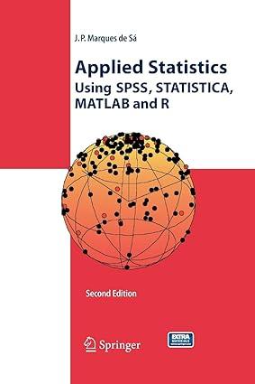 applied statistics using spss statistica matlab and r 2nd edition joaquim p. marques de sá 3642437443,