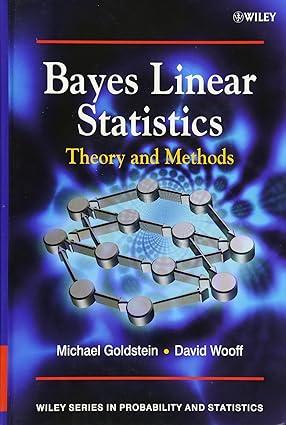 bayes linear statistics theory and methods 1st edition michael goldstein, david wooff 0470015624,