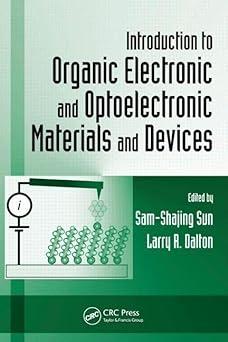 introduction to organic electronic and optoelectronic materials and devices 1st edition sam-shajing sun,