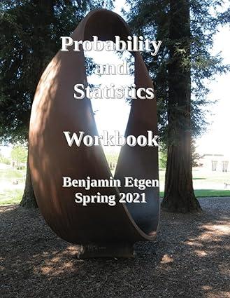 probability and statistics workbook 1st edition benjamin etgen 1716261481, 978-1716261480