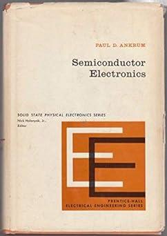 semiconductor electronics 1st edition paul denzil ankrum 0138062579, 978-0138062576
