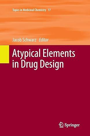 atypical elements in drug design topics in medicinal chemistry 1st edition jacob schwarz 3319802054,