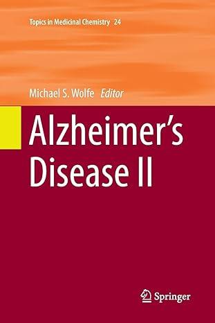 alzheimers disease ii topics in medicinal chemistry 1st edition michael s. wolfe 331986629x, 978-3319866291