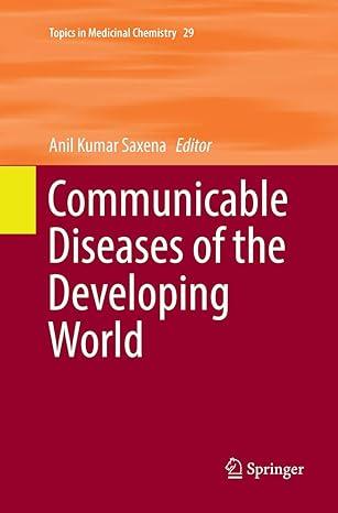 communicable diseases of the developing world topics in medicinal chemistry 1st edition anil kumar saxena