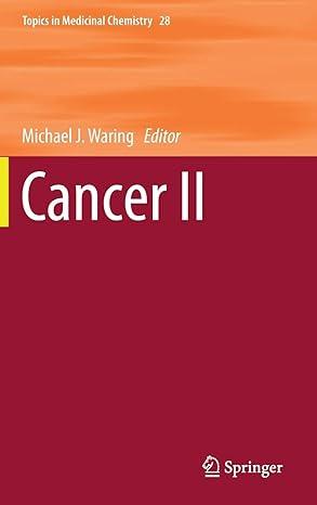 cancer ii topics in medicinal chemistry 1st edition michael j. waring 3319759248, 978-3319759241