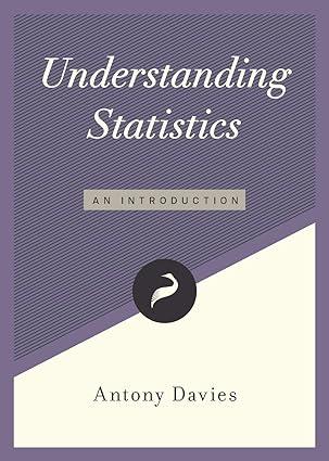 understanding statistics an introduction 1st edition antony davies 1944424350, 978-1944424350