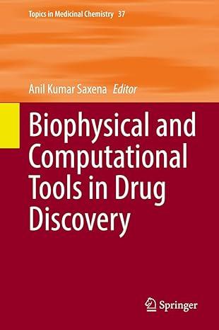 biophysical and computational tools in drug discovery topics in medicinal chemistry 1st edition anil kumar