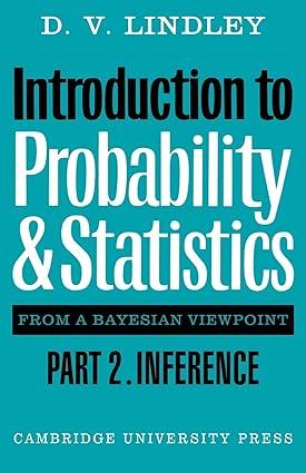 introduction to probability and statistics from a bayesian viewpoint part 2 inference 1st edition d. v.