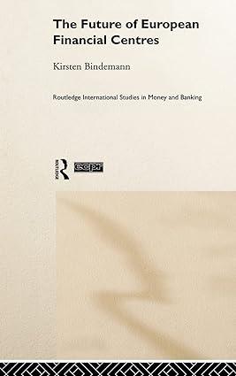 the future of european financial centres routledge international studies in money and banking 1st edition
