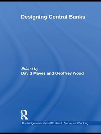 designing central banks 1st edition david mayes, geoffrey e wood 041547616x, 978-0415476164