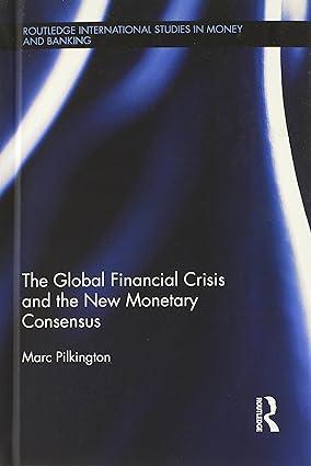 the global financial crisis and the new monetary consensus 1st edition marc pilkington 0415524059,