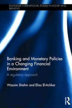 banking and monetary policies in a changing financial environment a regulatory approach 1st edition wassim