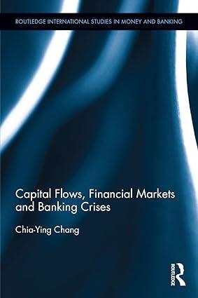 capital flows financial markets and banking crises 1st edition chia-ying chang 0415749557, 978-0415749558