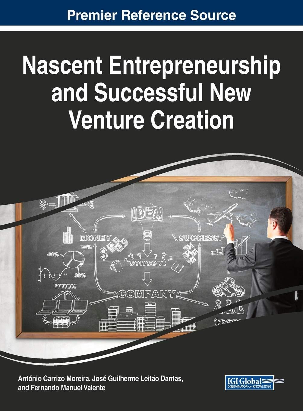nascent entrepreneurship and successful new venture creation 1st edition antónio carrizo moreira, josé