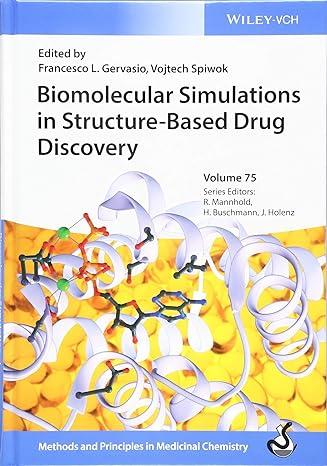 biomolecular simulations in structure based drug discovery methods & principles in medicinal chemistry volume