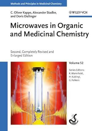 microwaves in organic and medicinal chemistry 2nd edition c. oliver kappe, alexander stadler, doris