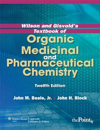 wilson and gisvolds textbook of organic medicinal and pharmaceutical chemistry 12th edition john m. beale jr.