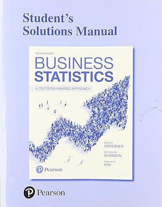 student solutions manual for business statistics a decision making approach 10th edition david groebner,