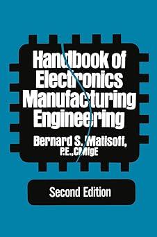 handbook of electronics manufacturing engineering 2nd edition bernard s. matisoff 0442260729, 978-0442260729