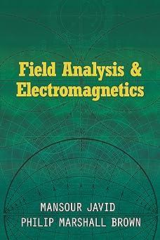 field analysis and electromagnetics 1st edition mansour javid, philip marshall brown 0486832821,