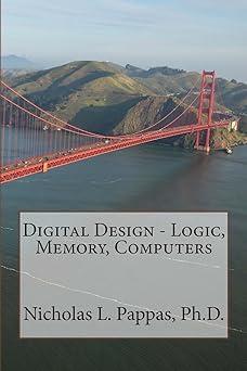 digital design logic memory computers 1st edition nicholas l pappas 1499266766, 978-1499266764