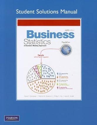 business statistics a decision making approach student solution manual 1st edition david f. groebner, patrick