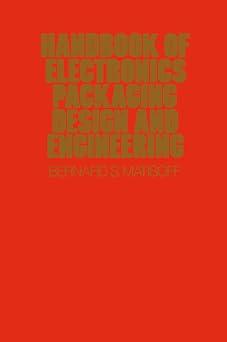 handbook of electronics packaging design and engineering 1st edition bernard s. matisoff 0442201710,
