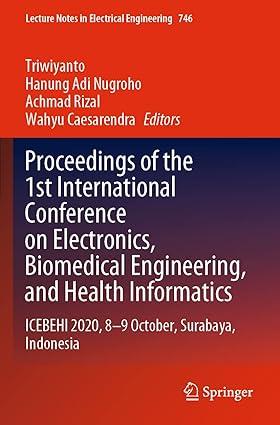 Proceedings Of The 1st International Conference On Electronics Biomedical Engineering And Health Informatics ICEBEHI 2020