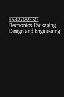 handbook of electronics packaging design and engineering 2nd edition bernard s. matisoff 0442265026,