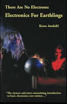 there are no electrons electronics for earthlings 1st edition kenn amdahl 0962781592, 978-0962781599