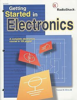 getting started in electronics a complete electronics course in 128 pages 1st edition forrest m. mims