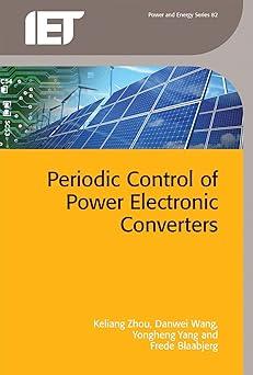 periodic control of power electronic converters 1st edition keliang zhou, danwei wang, yongheng yang, frede
