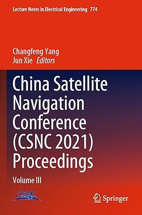 china satellite navigation conference csnc 2021 proceedings volume iii 1st edition changfeng yang, jun xie