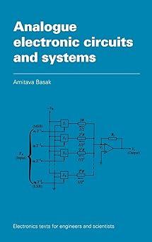 analogue electronic circuits and systems 1st edition a. basak 0521360463, 978-0521360463