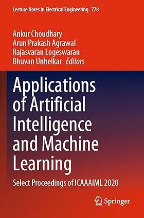 applications of artificial intelligence and machine learning select proceedings of icaaaiml 2020 1st edition