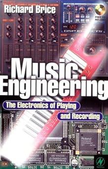 music engineering the electronics of playing and recording 1st edition richard brice b01k0szcue,
