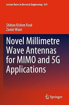 novel millimetre wave antennas for mimo and 5g applications 1st edition shiban kishen koul, zamir wani