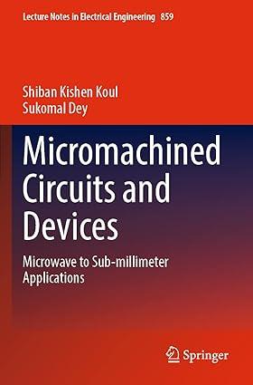 micromachined circuits and devices microwave to sub millimeter applications 1st edition shiban kishen koul,