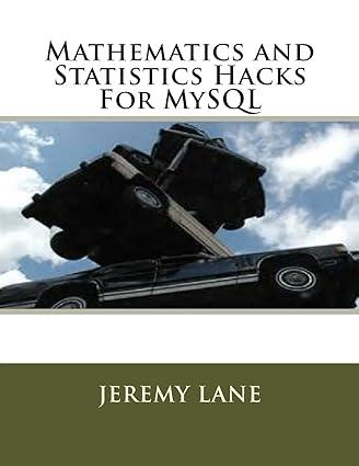 mathematics and statistics hacks for mysql 1st edition jeremy lane 1540526798, 978-1540526793