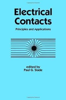 electrical contacts principles and applications 1st edition paul g. slade b01fj1mm8c, 978-1754219652