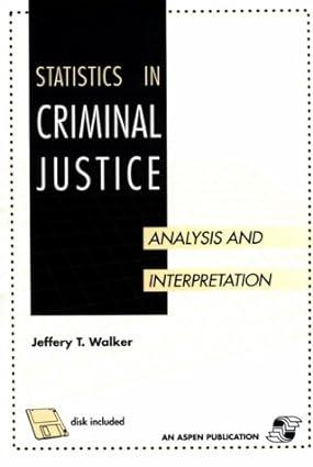 statistics in criminal justice analysis and interpretation 1st edition jeffery t. walker 083421086x,