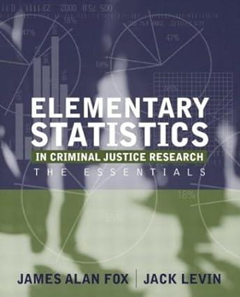 elementary statistics in criminal justice research the essentials 1st edition james alan fox, jack a levin\,