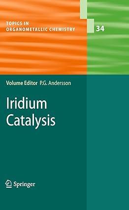 iridium catalysis topics in organometallic chemistry 1st edition pher g. andersson 3642266525, 978-3642266522