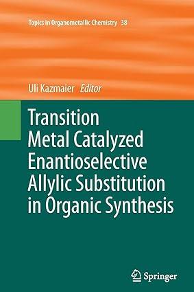 transition metal catalyzed enantioselective allylic substitution in organic synthesis topics in
